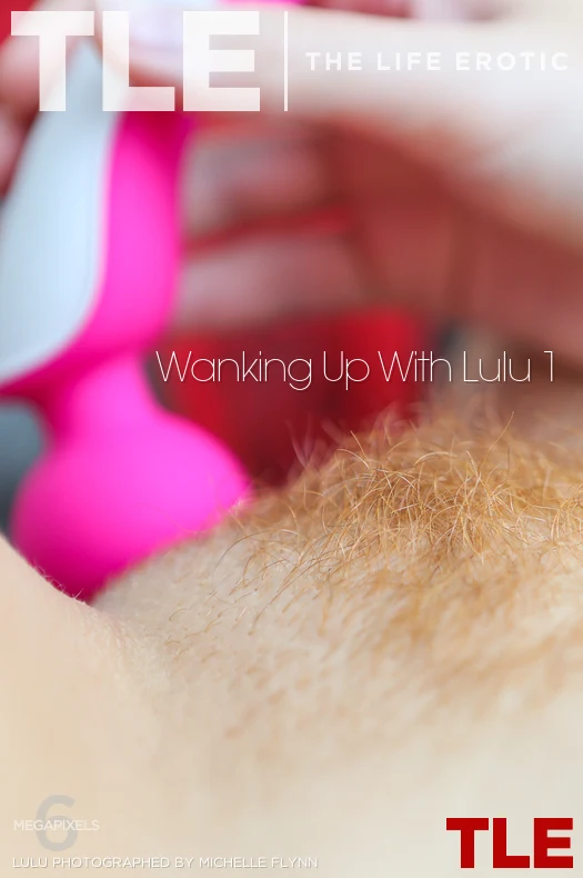 LULU – WANKING UP WITH LULU 1 – by MICHELLE FLYNN (118) TLE